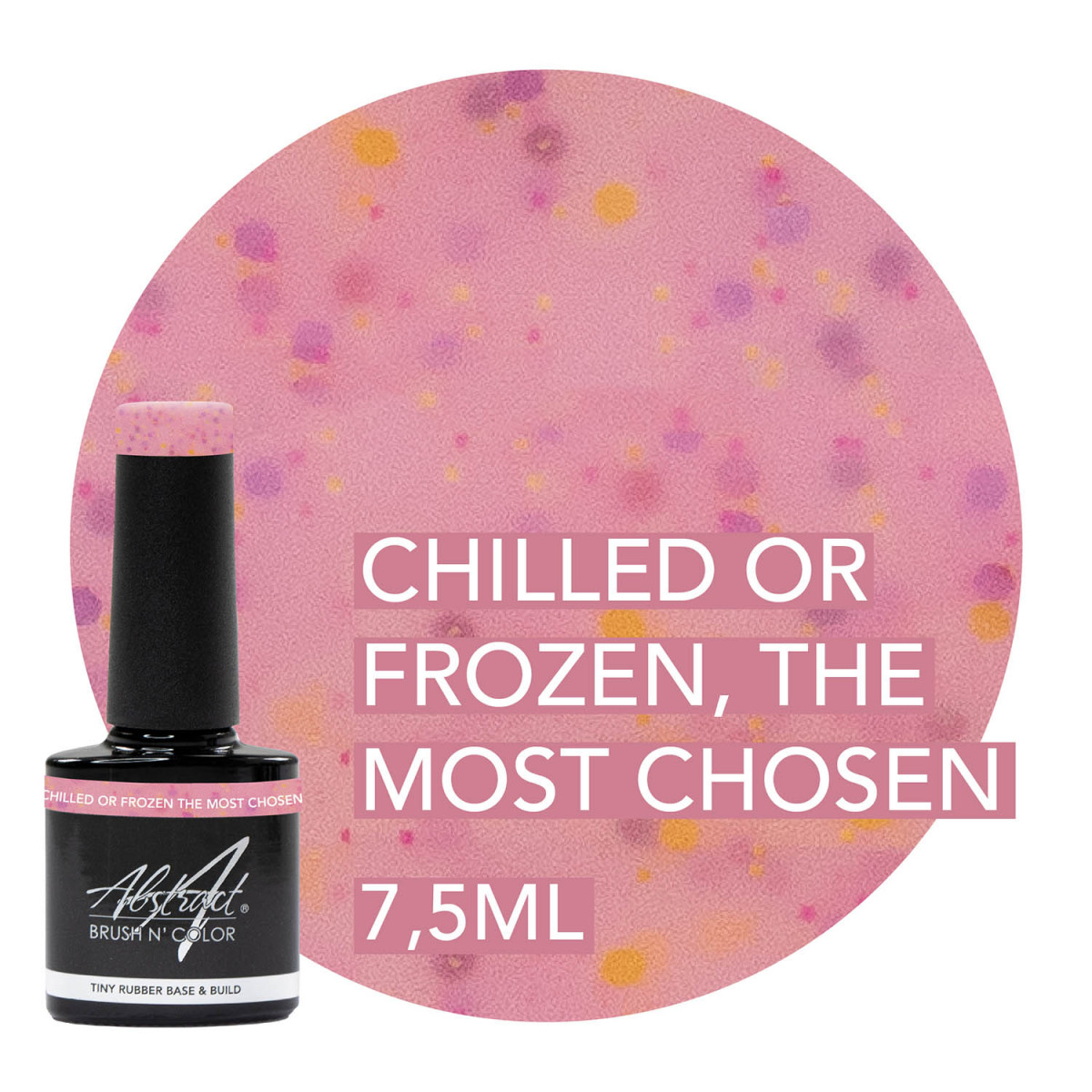 PRE-COMMANDE Chilled Or Frozen The Most Chosen - TINY Rubber Base & Build Gel Abstract